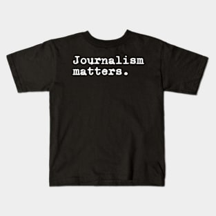 Journalism Matters Journalism News Media Reporter Journalist Kids T-Shirt